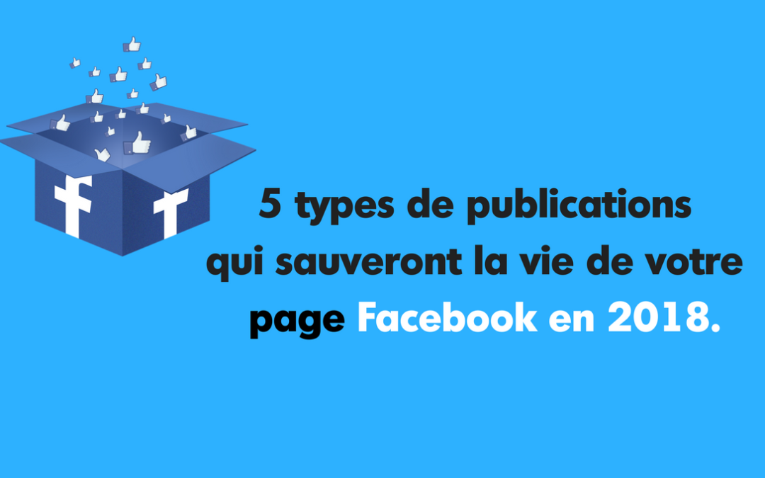 5 types de publications qui sauveront votre page Facebook.